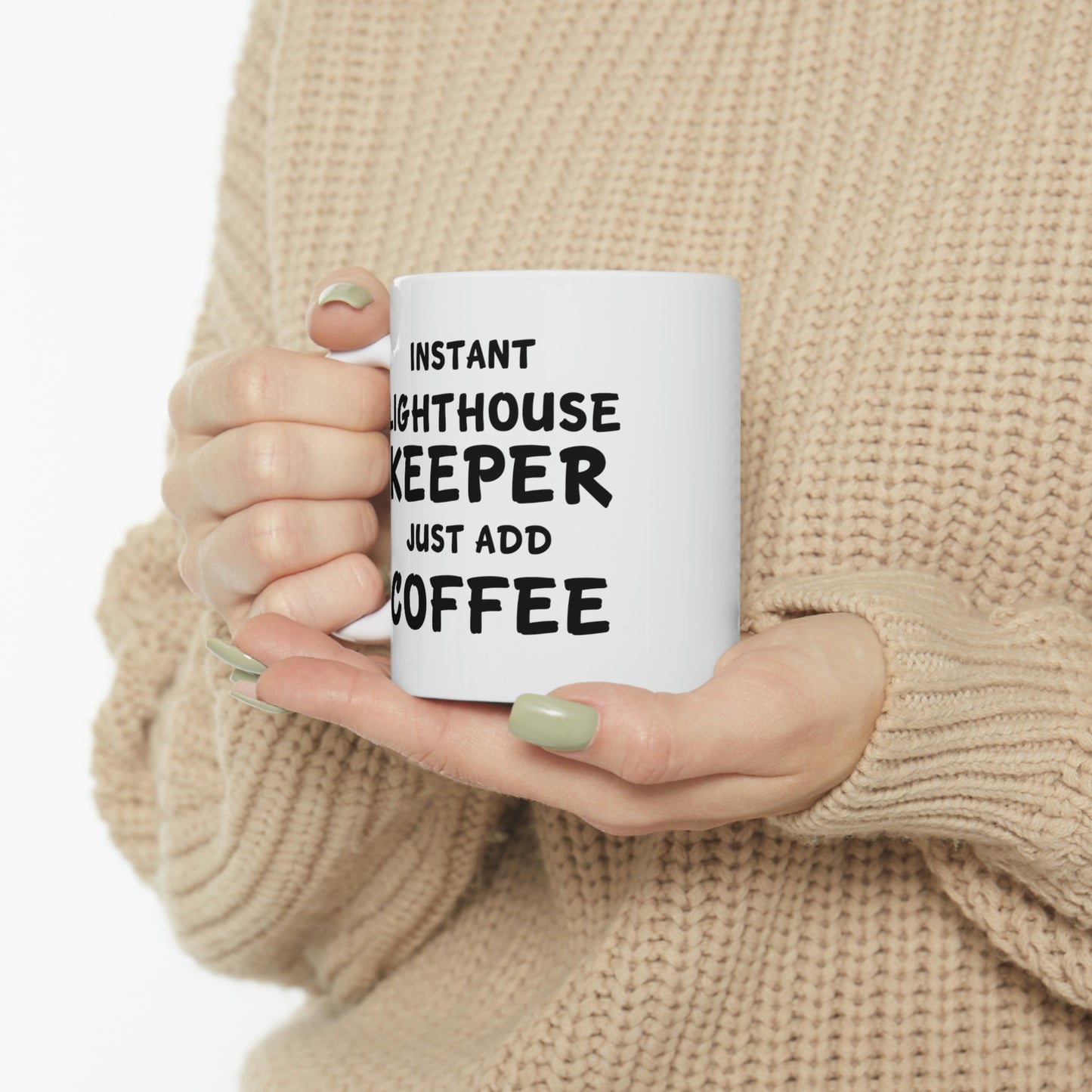 Lighthouse keeper Coffee Mug - Just Add Coffee - Unique Funny Inspirational Gift for Men and Women