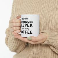 Load image into Gallery viewer, Lighthouse keeper Coffee Mug - Just Add Coffee - Unique Funny Inspirational Gift for Men and Women
