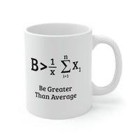 Load image into Gallery viewer, Math Coffee Mug - Be Greater Than Average - Mathematical Formula Gifts For Men Women
