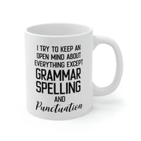 Load image into Gallery viewer, Funny English Teacher Mug - I Try To Keep An Open Mind About Everything Except Grammar, Spelling, And Punctuation - 11oz Coffee Mugs
