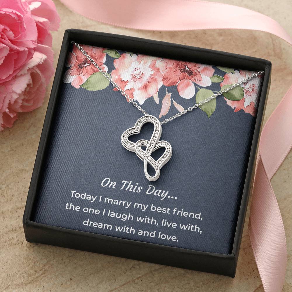 To My Bride Gifts, Today I Marry My Best Friend, Double Heart Necklace For Women, Wedding Day Thank You Ideas From Groom