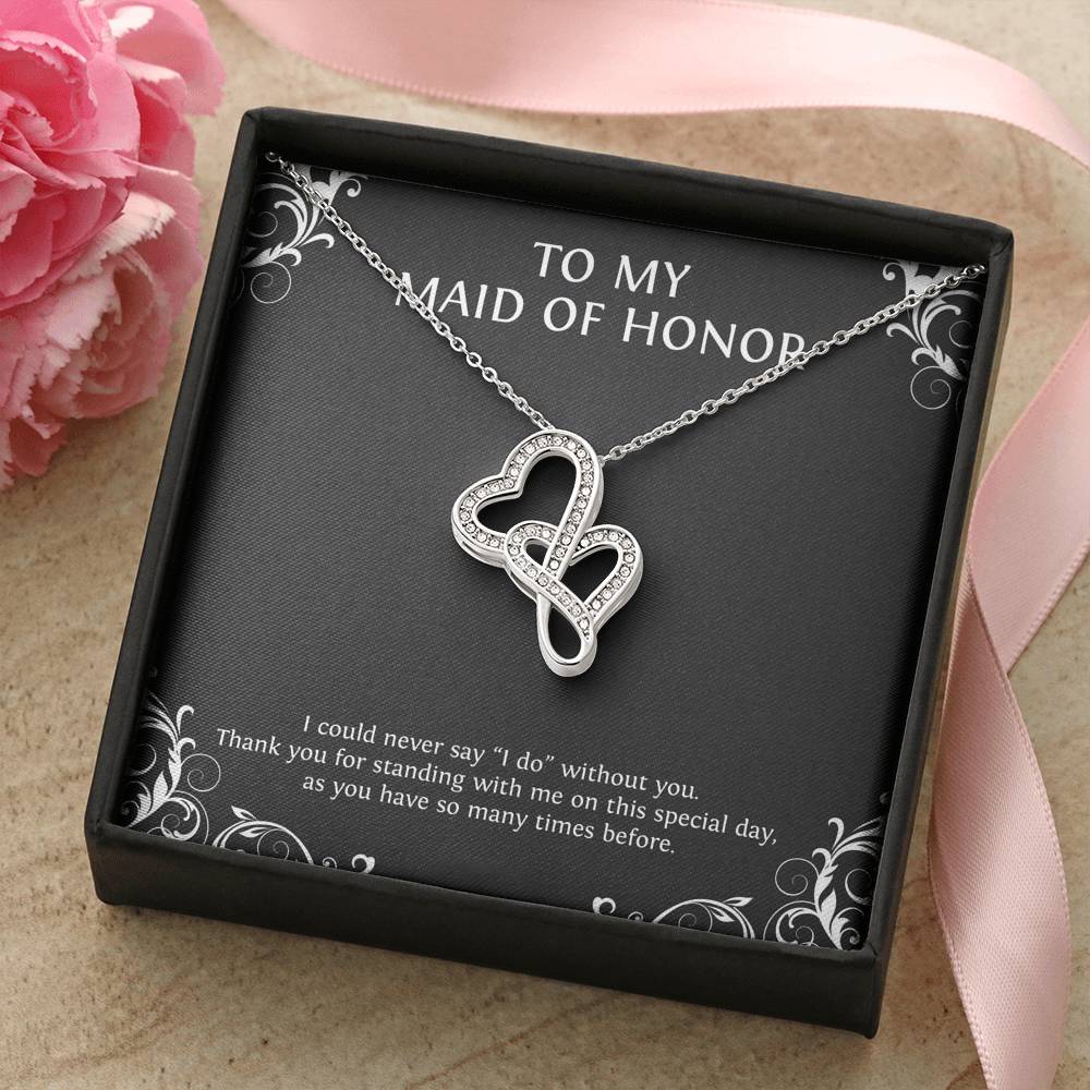 To My Maid of Honor Gifts, I Could Never Say I Do Without You, Double Heart Necklace For Women, Wedding Day Thank You Ideas From Bride