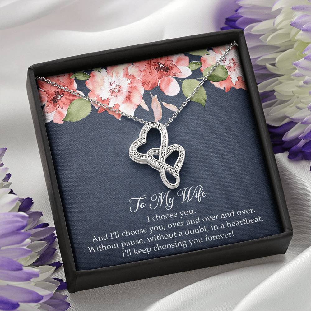 To My Wife, I’ll Choose You Over and Over, Double Heart Necklace For Women, Anniversary Birthday Gifts From Husband
