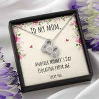 Load image into Gallery viewer, To My Mom Gifts, Another Mother&#39;s Day Isolating From Me, Double Heart Necklace For Women, Birthday Present Idea From Daughter or Son
