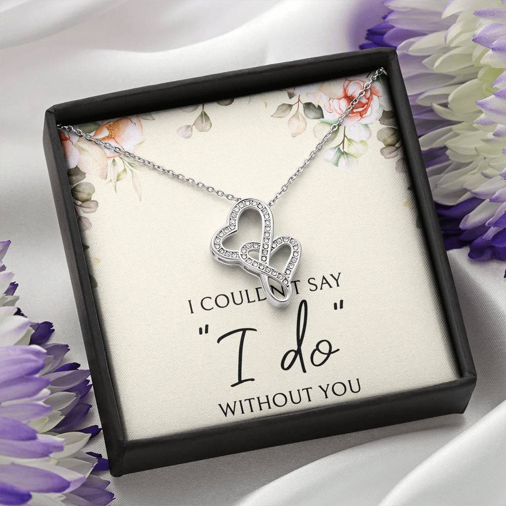 Surprise the bride with this beautiful and touching gift!   I couldn't say "I do" without you   We Pay Shipping & Handling!