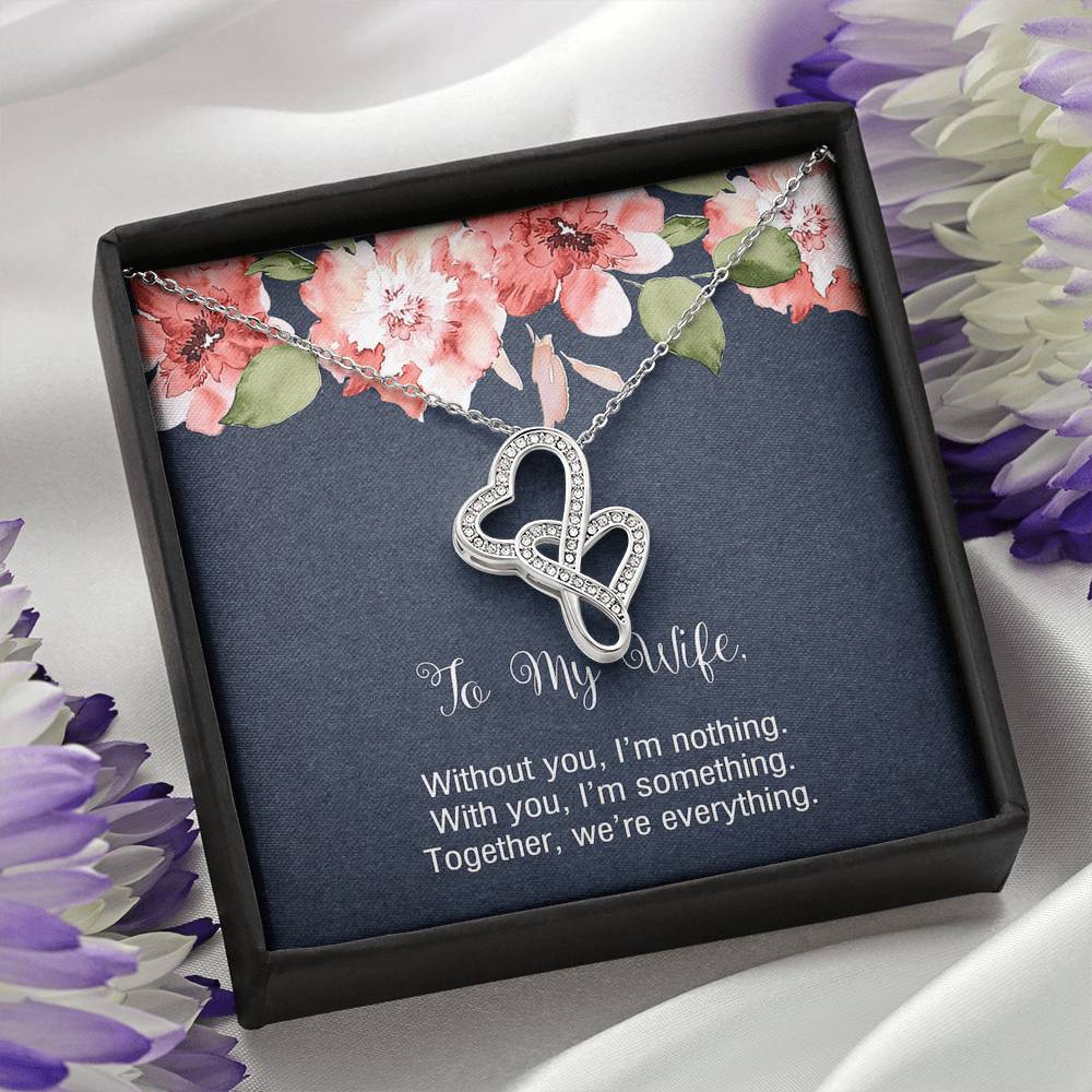 To My Wife, Without You I'm Nothing, Double Heart Necklace For Women, Anniversary Birthday Gifts From Husband