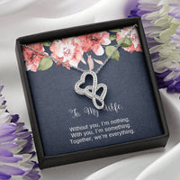 Load image into Gallery viewer, To My Wife, Without You I&#39;m Nothing, Double Heart Necklace For Women, Anniversary Birthday Gifts From Husband
