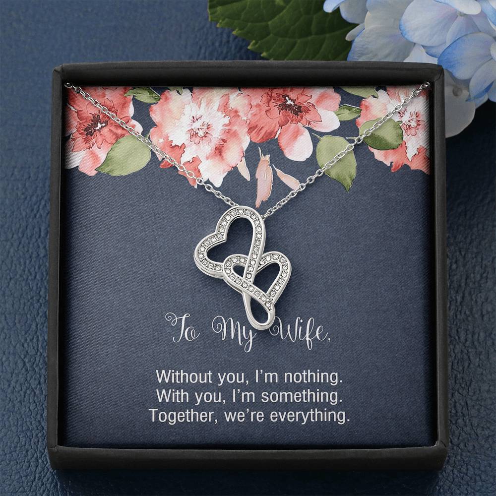 To My Wife, Without You I'm Nothing, Double Heart Necklace For Women, Anniversary Birthday Gifts From Husband