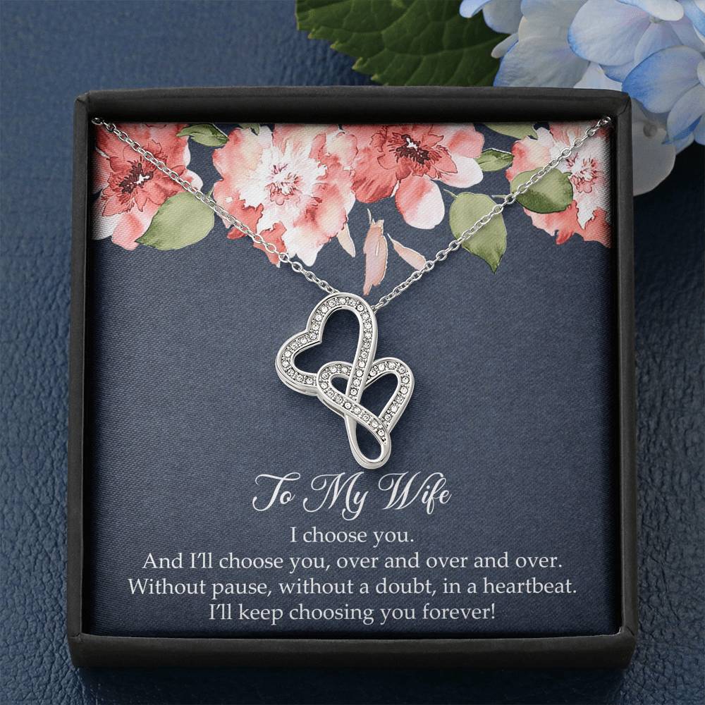 To My Wife, I’ll Choose You Over and Over, Double Heart Necklace For Women, Anniversary Birthday Gifts From Husband