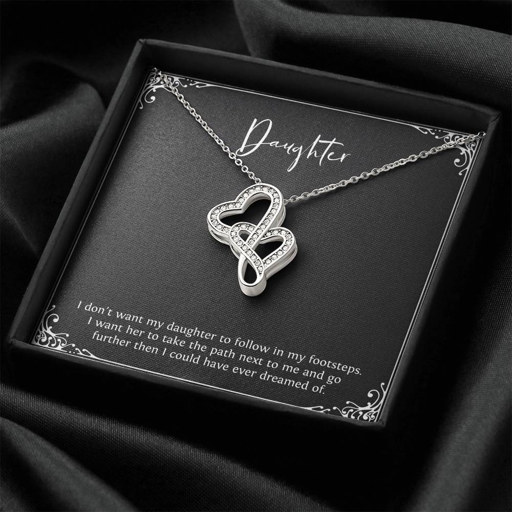 To My Daughter Gifts, I Don't Want Her To Follow In My Footsteps, Double Heart Necklace For Women, Birthday Present Ideas From Mom Dad