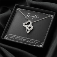 Load image into Gallery viewer, To My Daughter Gifts, I Don&#39;t Want Her To Follow In My Footsteps, Double Heart Necklace For Women, Birthday Present Ideas From Mom Dad
