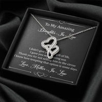 Load image into Gallery viewer, To My Daughter in Law Gifts, I Didn&#39;t Give You The Gift of Life, Double Heart Necklace For Women, Birthday Present Idea From Mother-in-law
