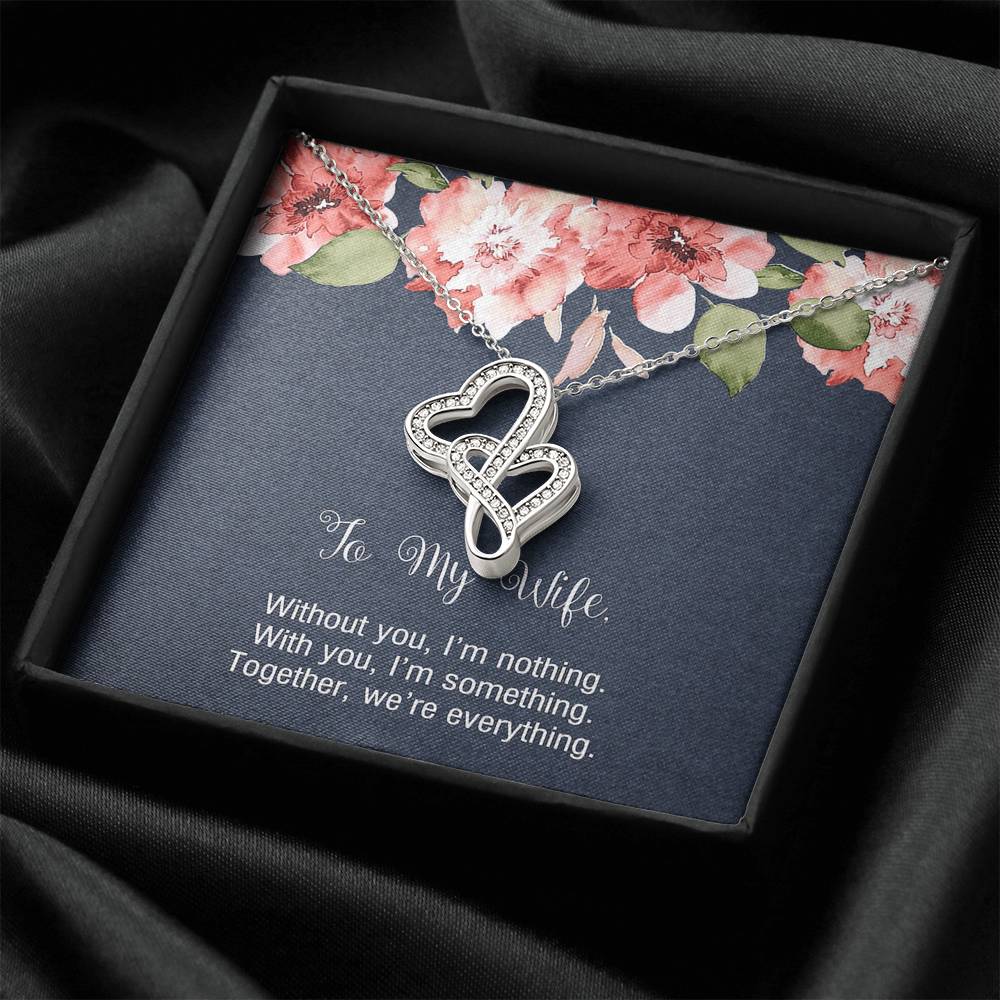 To My Wife, Without You I'm Nothing, Double Heart Necklace For Women, Anniversary Birthday Gifts From Husband