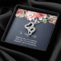 Load image into Gallery viewer, To My Wife, Without You I&#39;m Nothing, Double Heart Necklace For Women, Anniversary Birthday Gifts From Husband
