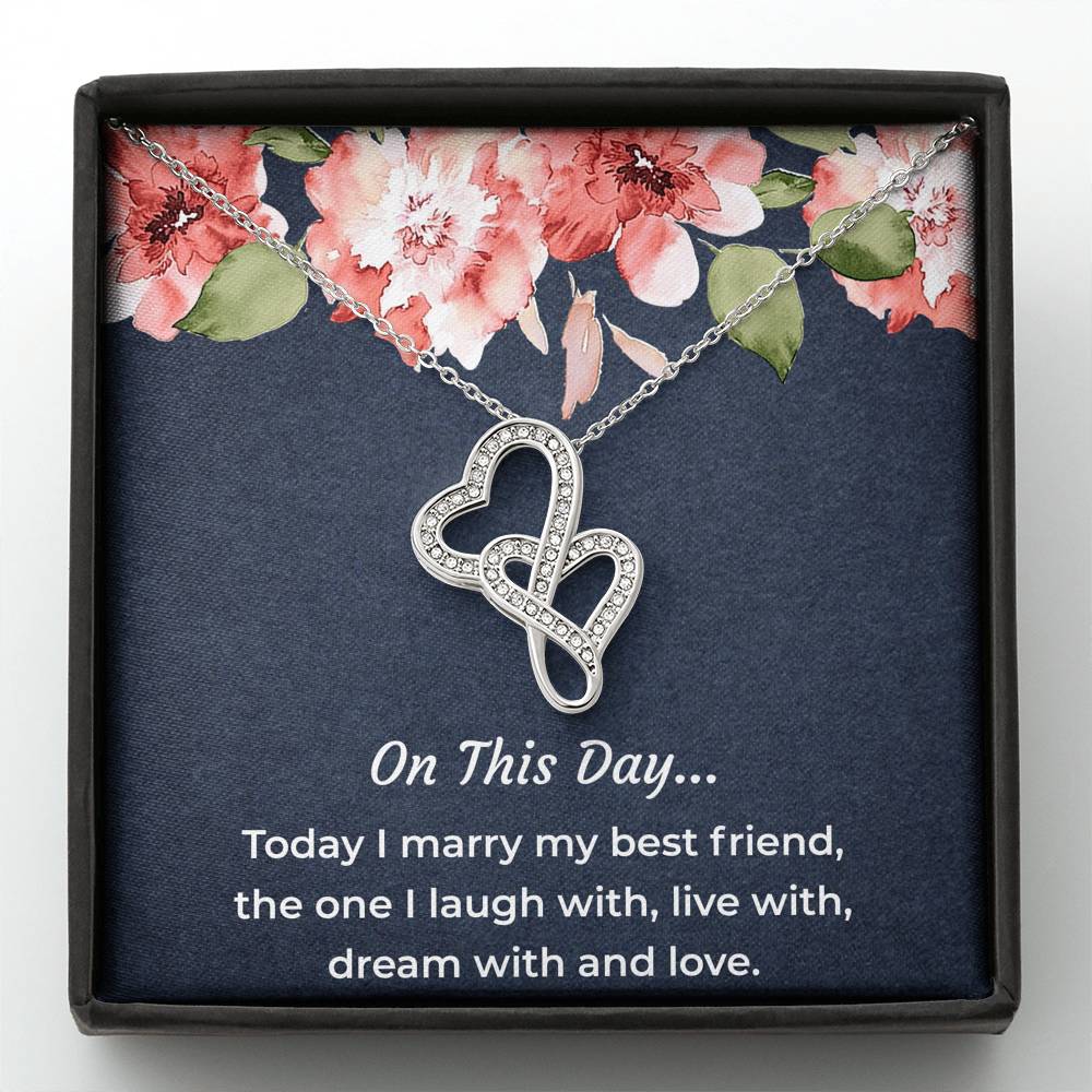 To My Bride Gifts, Today I Marry My Best Friend, Double Heart Necklace For Women, Wedding Day Thank You Ideas From Groom