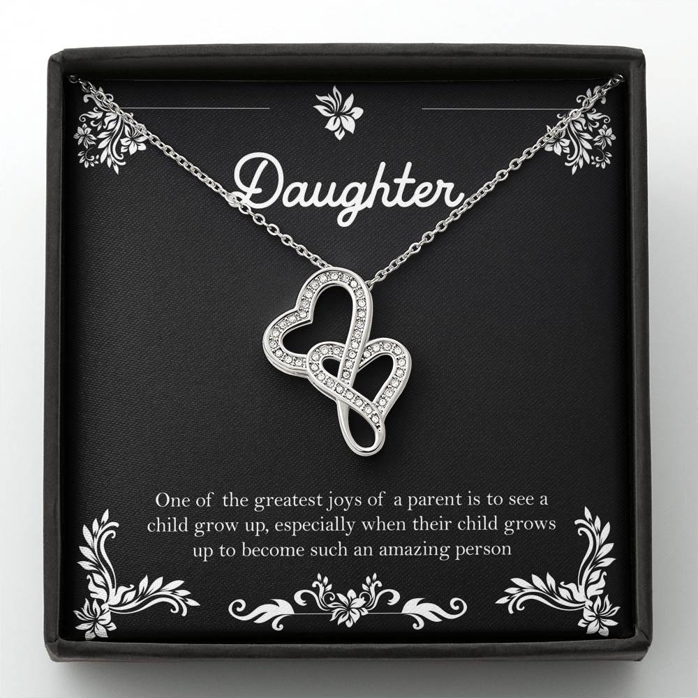 To My Daughter Gifts, One Of The Greatest Joys of a Parent, Double Heart Necklace For Women, Birthday Present Ideas From Mom Dad