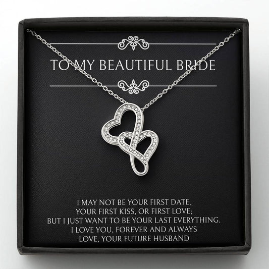 To My Bride Gifts, I Want To Be Your Last and Everything, Double Heart Necklace For Women, Wedding Day Thank You Ideas From Groom
