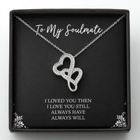 Load image into Gallery viewer, To My Soulmate, I Loved You Then, Double Heart Necklace For Girlfriend, Anniversary Birthday Valentines Day Gifts From Boyfriend
