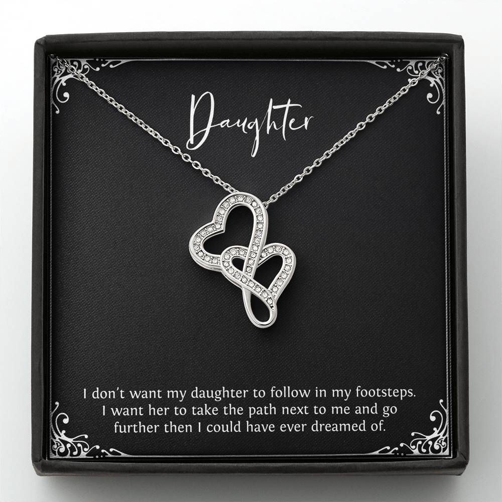 To My Daughter Gifts, I Don't Want Her To Follow In My Footsteps, Double Heart Necklace For Women, Birthday Present Ideas From Mom Dad