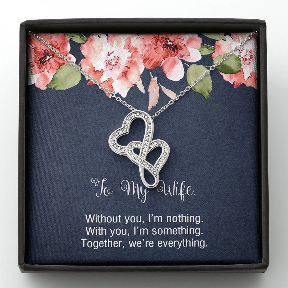 To My Wife, Without You I'm Nothing, Double Heart Necklace For Women, Anniversary Birthday Gifts From Husband