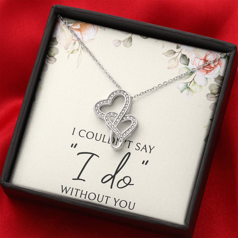 Surprise the bride with this beautiful and touching gift!   I couldn't say "I do" without you   We Pay Shipping & Handling!