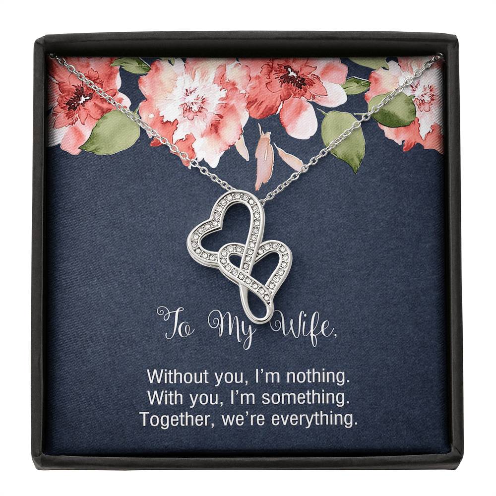 To My Wife, Without You I'm Nothing, Double Heart Necklace For Women, Anniversary Birthday Gifts From Husband