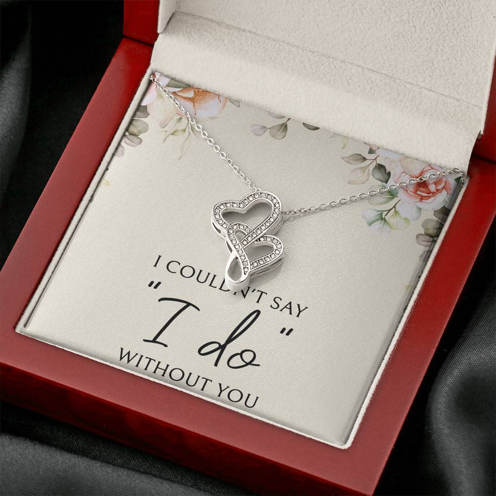 Surprise the bride with this beautiful and touching gift!   I couldn't say "I do" without you   We Pay Shipping & Handling!