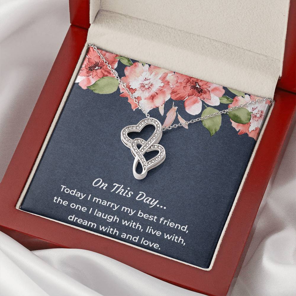 To My Bride Gifts, Today I Marry My Best Friend, Double Heart Necklace For Women, Wedding Day Thank You Ideas From Groom