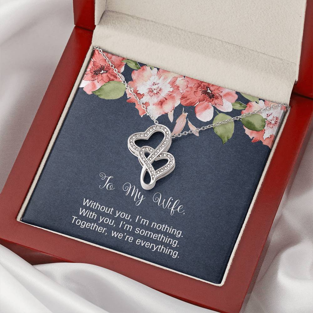 To My Wife, Without You I'm Nothing, Double Heart Necklace For Women, Anniversary Birthday Gifts From Husband