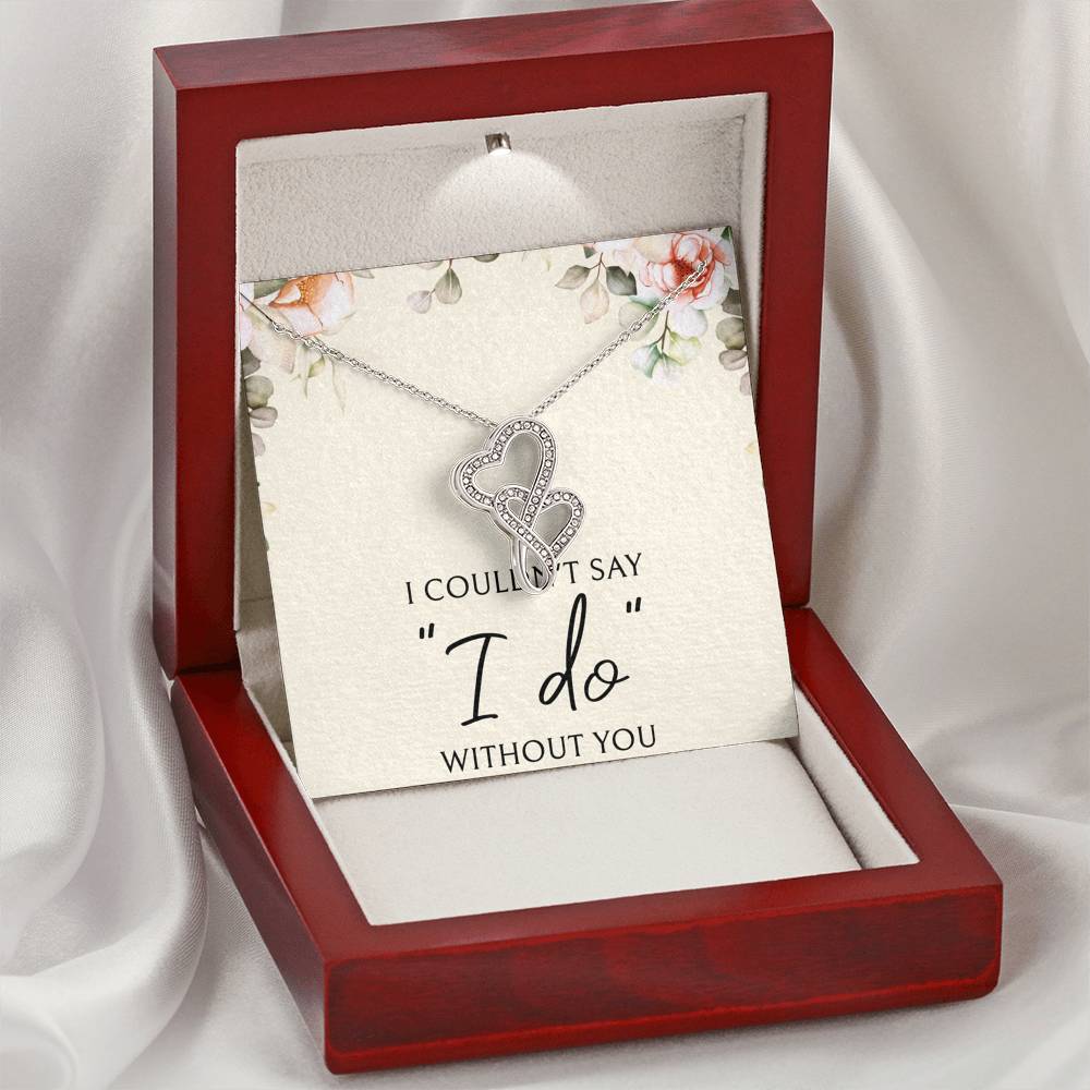Surprise the bride with this beautiful and touching gift!   I couldn't say "I do" without you   We Pay Shipping & Handling!