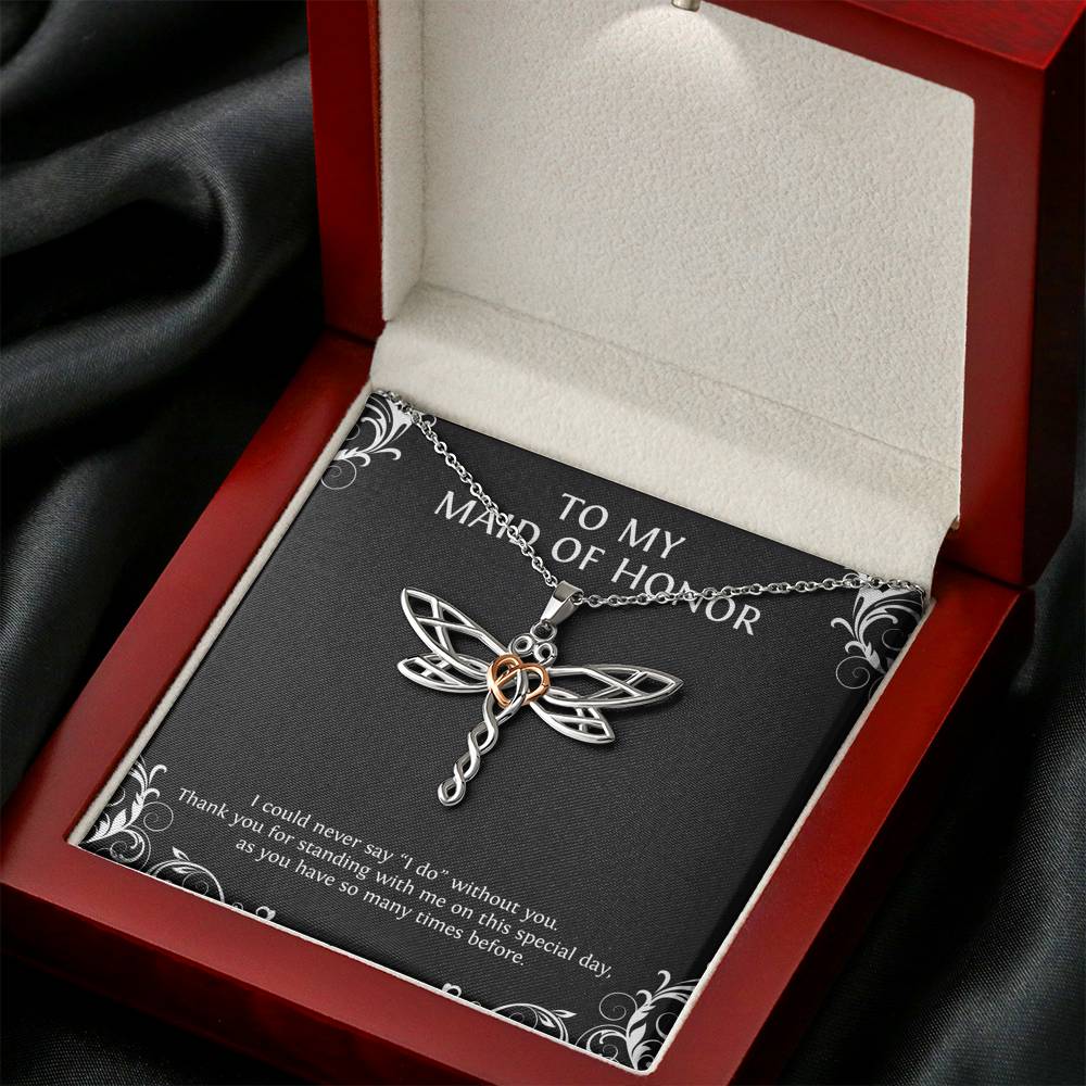 To My Maid of Honor Gifts, I Could Never Say I Do Without You, Dragonfly Necklace For Women, Wedding Day Thank You Ideas From Bride