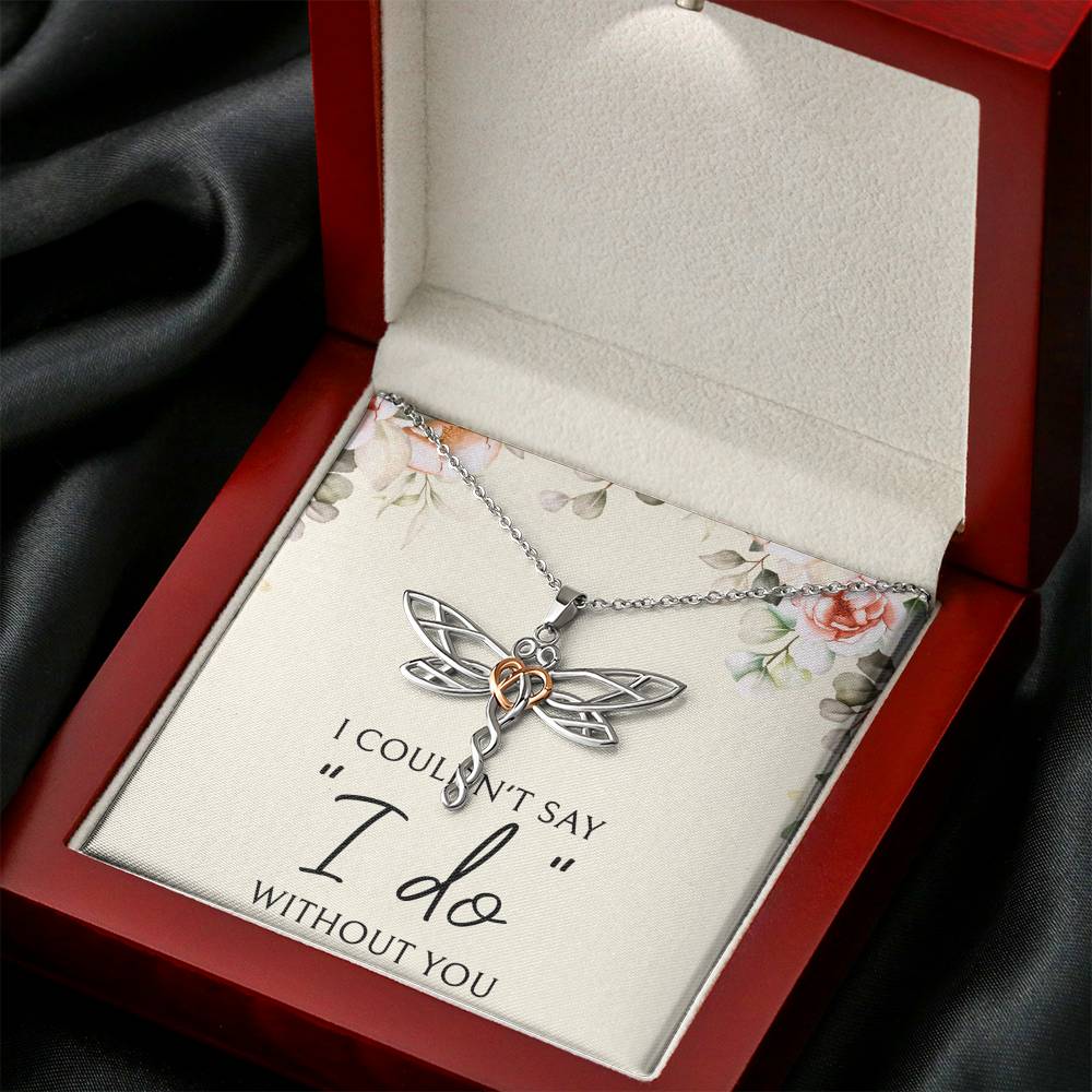 To My Bridesmaid Gifts, I Couldn't Say I Do, Dragonfly Necklace For Women, Wedding Day Thank You Ideas From Bride