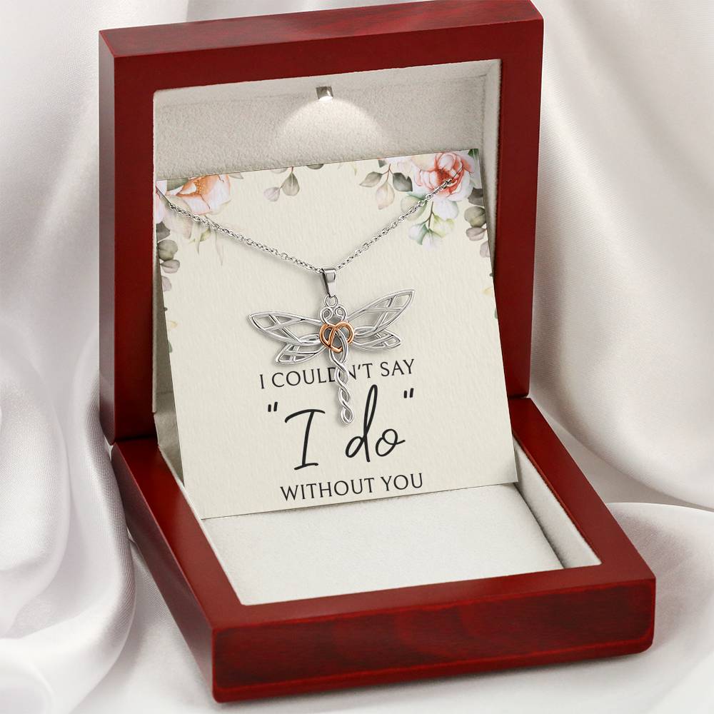 To My Bridesmaid Gifts, I Couldn't Say I Do, Dragonfly Necklace For Women, Wedding Day Thank You Ideas From Bride