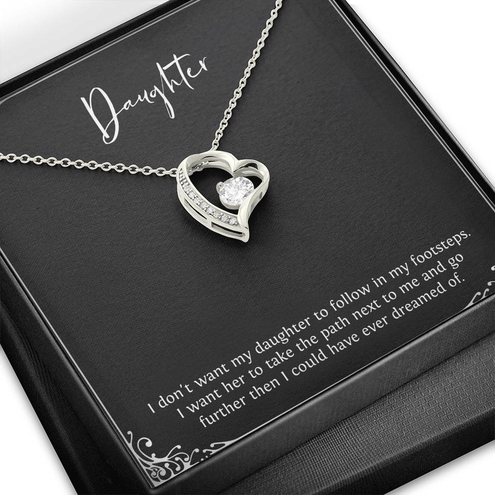 To My Daughter Gifts, I Don't Want Her To Follow In My Footsteps, Forever Love Heart Necklace For Women, Birthday Present Ideas From Mom Dad