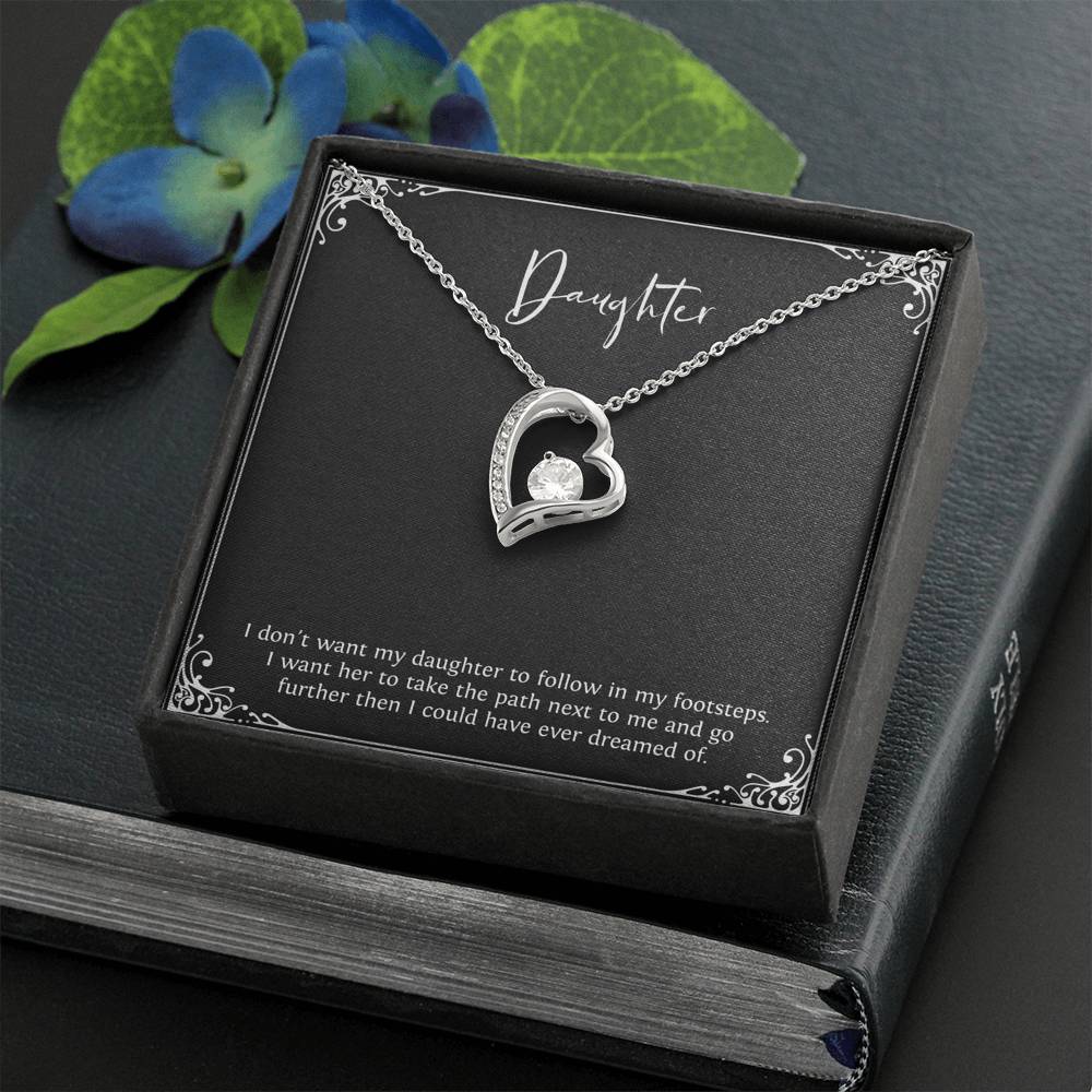 To My Daughter Gifts, I Don't Want Her To Follow In My Footsteps, Forever Love Heart Necklace For Women, Birthday Present Ideas From Mom Dad