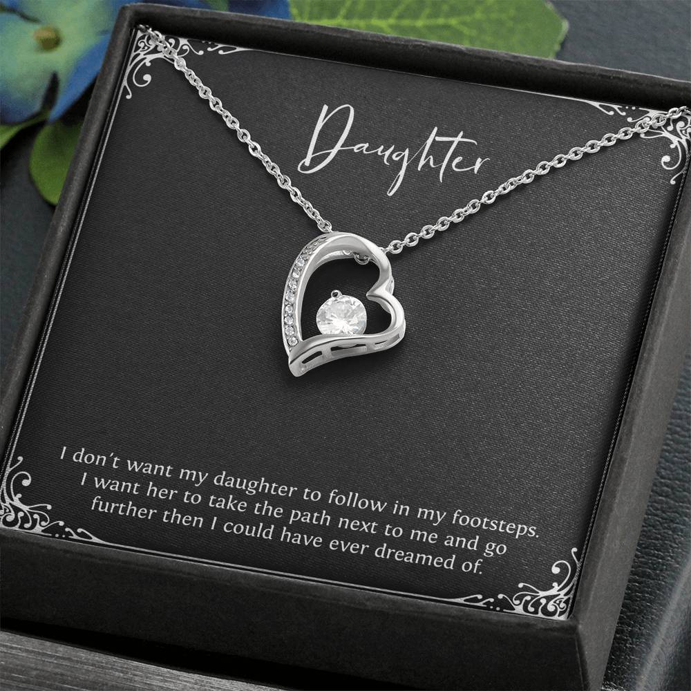 To My Daughter Gifts, I Don't Want Her To Follow In My Footsteps, Forever Love Heart Necklace For Women, Birthday Present Ideas From Mom Dad