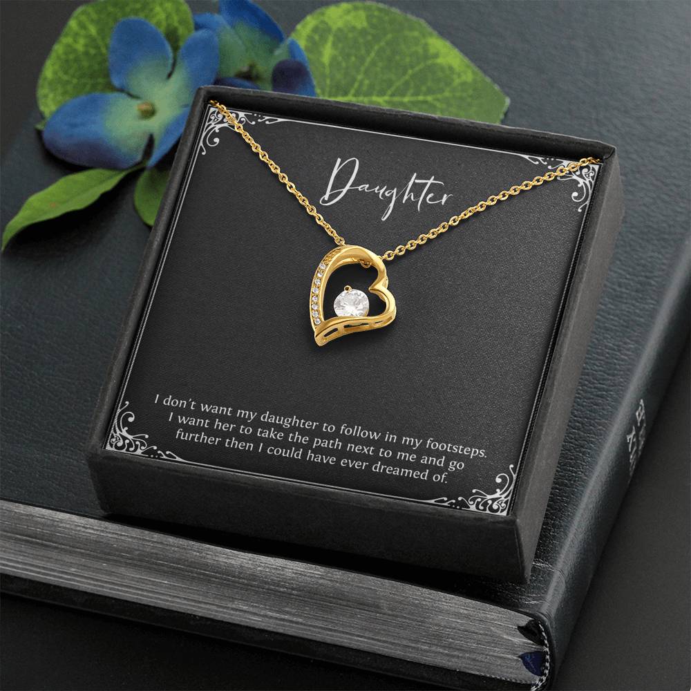 To My Daughter Gifts, I Don't Want Her To Follow In My Footsteps, Forever Love Heart Necklace For Women, Birthday Present Ideas From Mom Dad