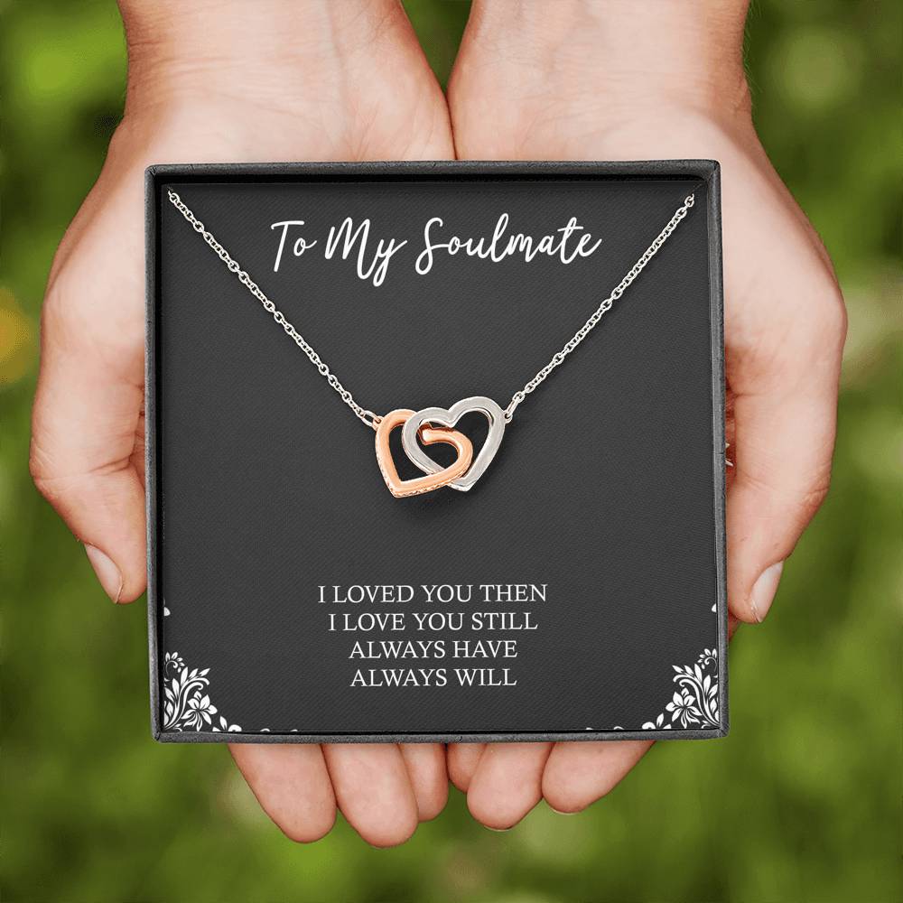 To My Soulmate, I Loved You Then, Interlocking Heart Necklace For Girlfriend, Anniversary Birthday Valentines Day Gifts From Boyfriend