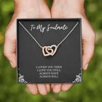 Load image into Gallery viewer, To My Soulmate, I Loved You Then, Interlocking Heart Necklace For Girlfriend, Anniversary Birthday Valentines Day Gifts From Boyfriend
