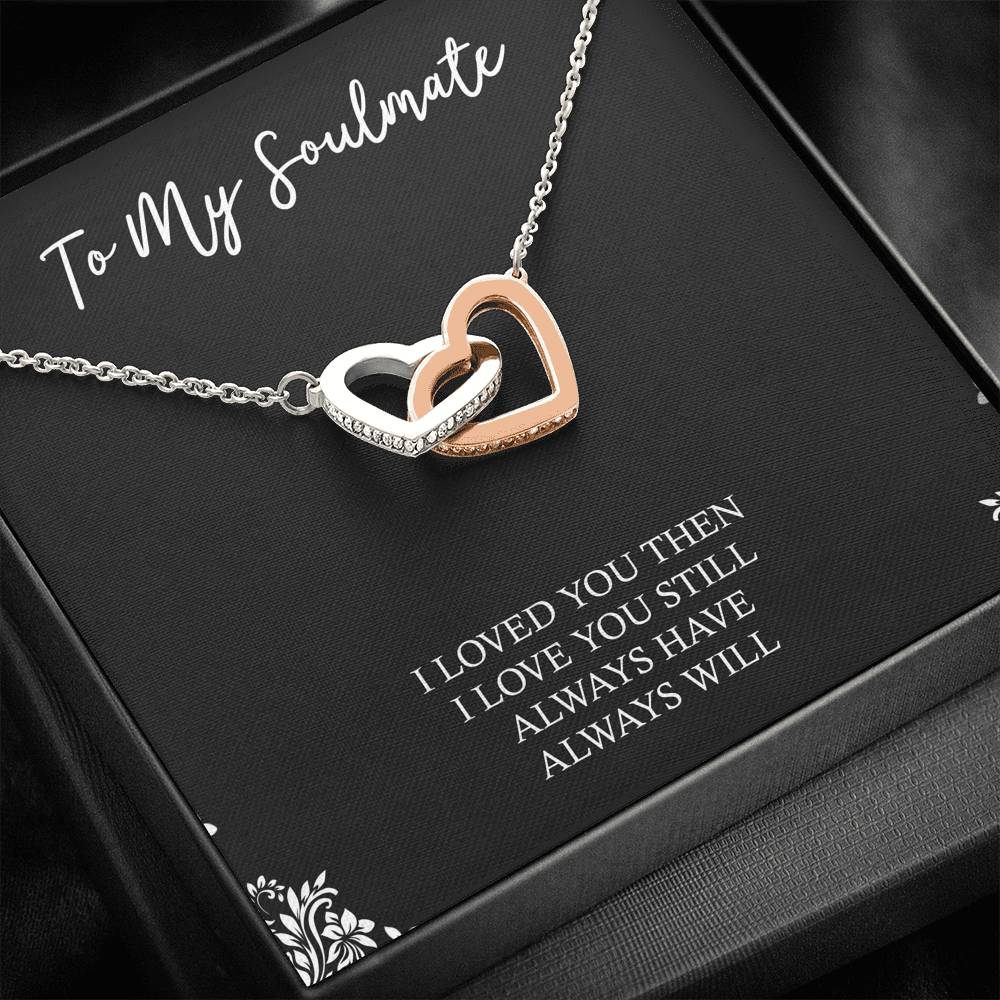 To My Soulmate, I Loved You Then, Interlocking Heart Necklace For Girlfriend, Anniversary Birthday Valentines Day Gifts From Boyfriend