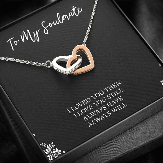 To My Soulmate, I Loved You Then, Interlocking Heart Necklace For Girlfriend, Anniversary Birthday Valentines Day Gifts From Boyfriend