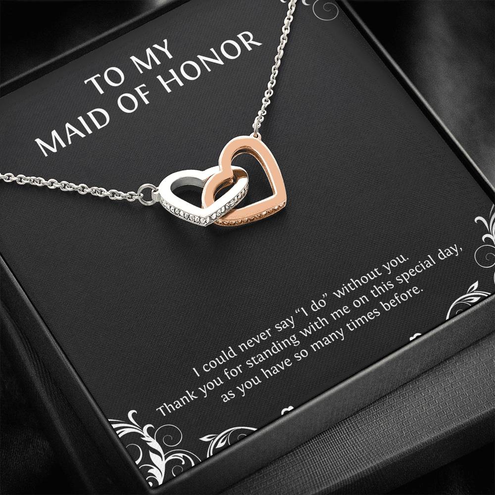To My Maid of Honor Gifts, I Could Never Say I Do Without You, Interlocking Heart Necklace For Women, Wedding Day Thank You Ideas From Bride