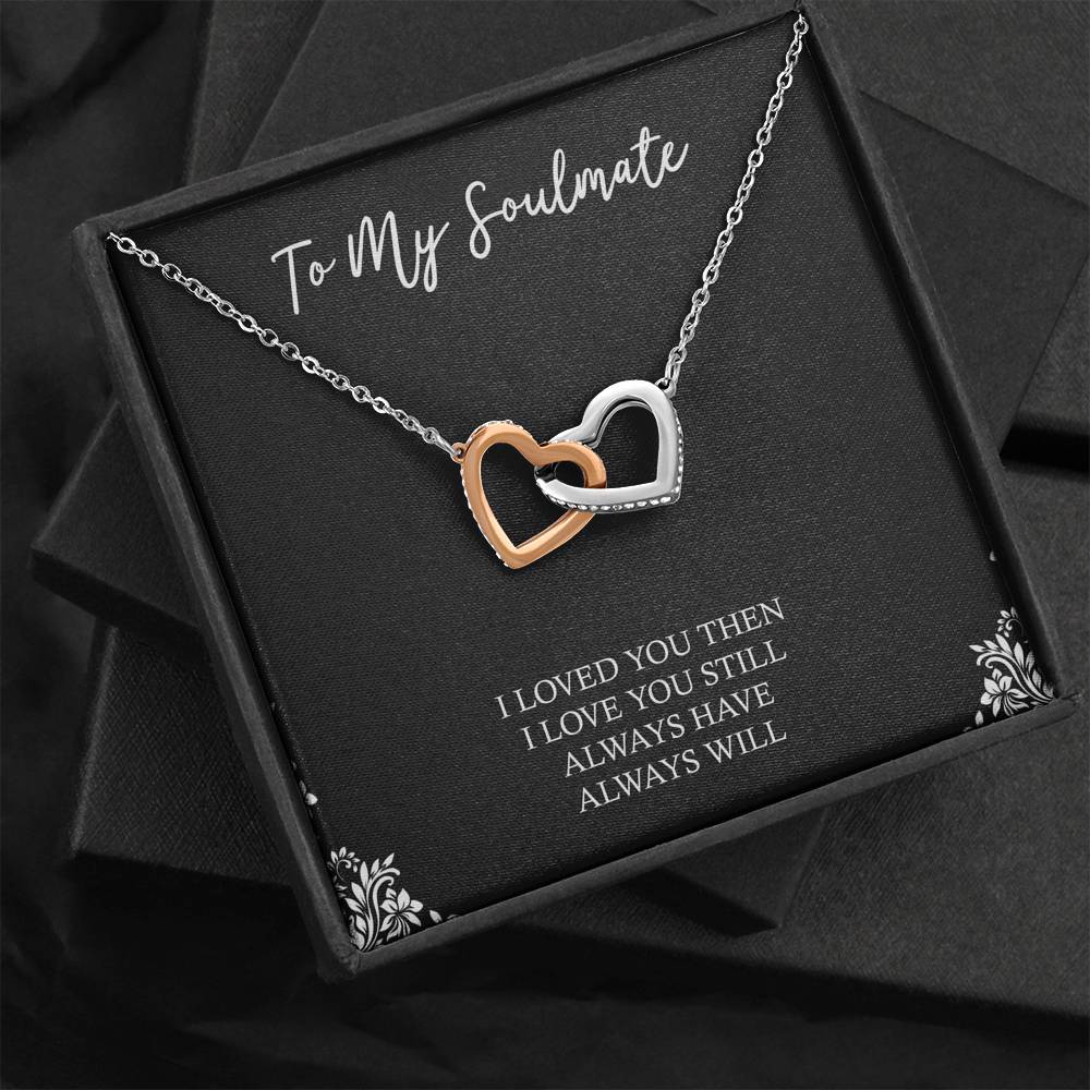 To My Soulmate, I Loved You Then, Interlocking Heart Necklace For Girlfriend, Anniversary Birthday Valentines Day Gifts From Boyfriend
