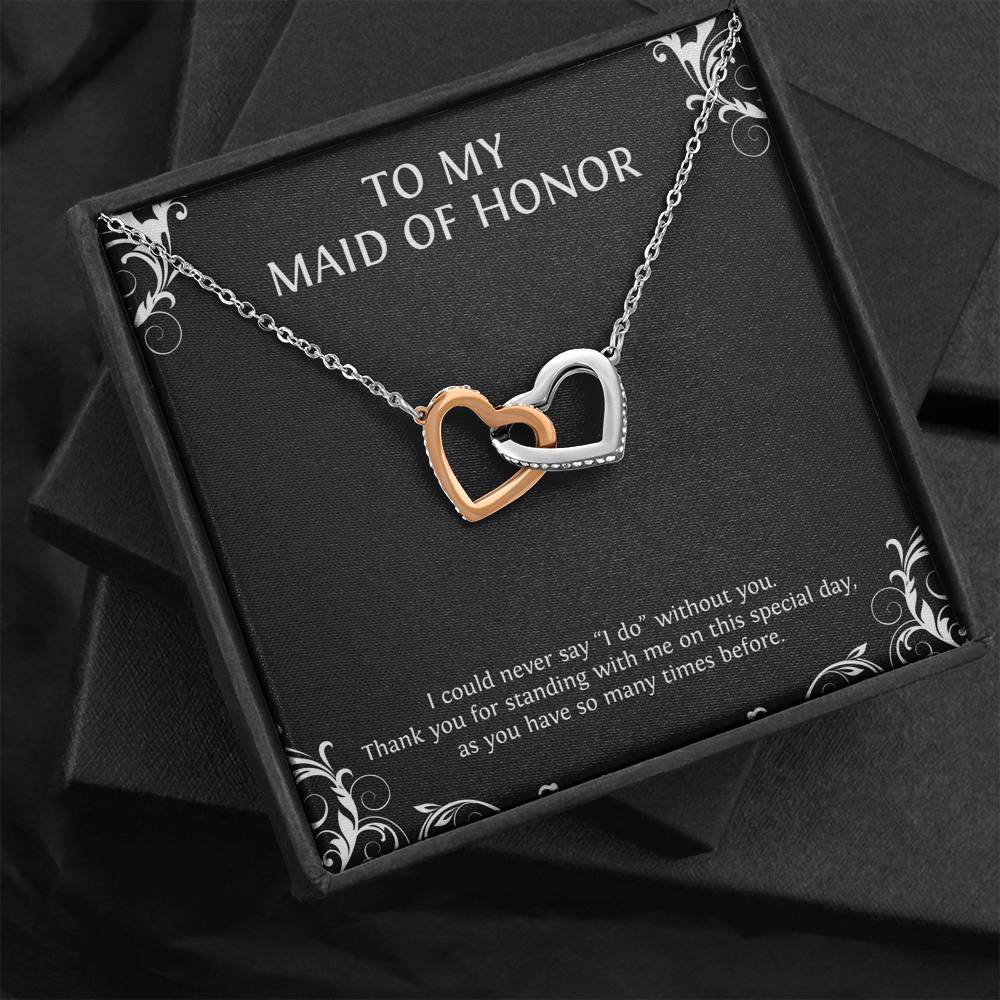 To My Maid of Honor Gifts, I Could Never Say I Do Without You, Interlocking Heart Necklace For Women, Wedding Day Thank You Ideas From Bride