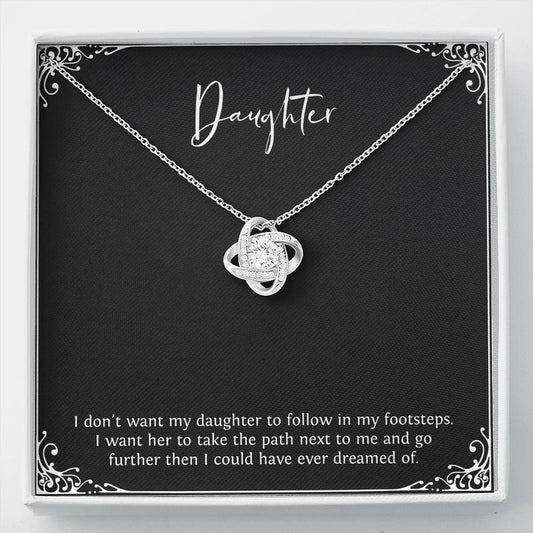 To My Daughter Gifts, I Don't Want Her To Follow In My Footsteps, Love Knot Necklace For Women, Birthday Present Ideas From Mom Dad