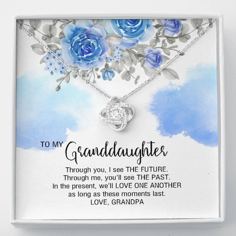 To My Granddaughter Gifts, Through you, I see the Future, Love Knot Necklace For Women, Present From Grandpa