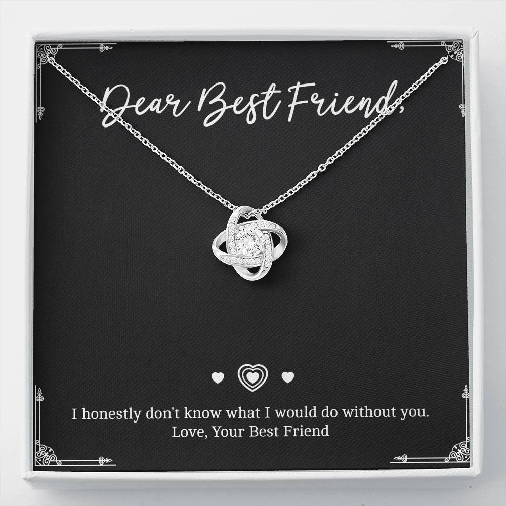 To My Friend Gifts, I Don't Know What I Would Do Without You, Love Knot Necklace For Women, Birthday Present Idea From Bestie