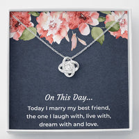 Load image into Gallery viewer, To My Bride Gifts, Today I Marry My Best Friend, Love Knot Necklace For Women, Wedding Day Thank You Ideas From Groom
