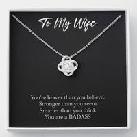 Load image into Gallery viewer, To My Badass Wife, Braver Than You Believe, Love Knot Necklace For Women, Anniversary Birthday Valentines Day Gifts From Husband
