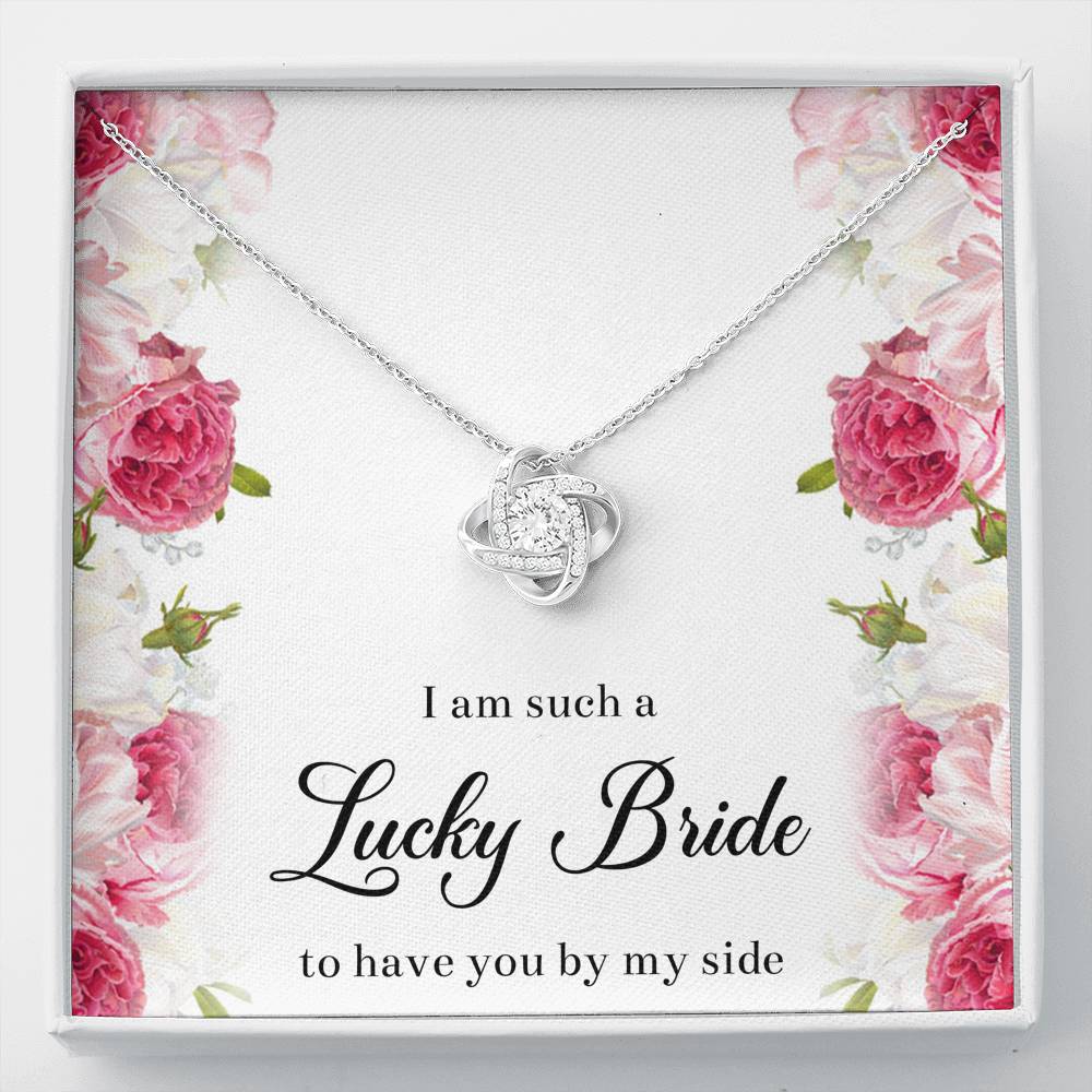 To My Bridesmaid Gifts, I Am Lucky To Have You, Love Knot Necklace For Women, Wedding Day Thank You Ideas From Bride